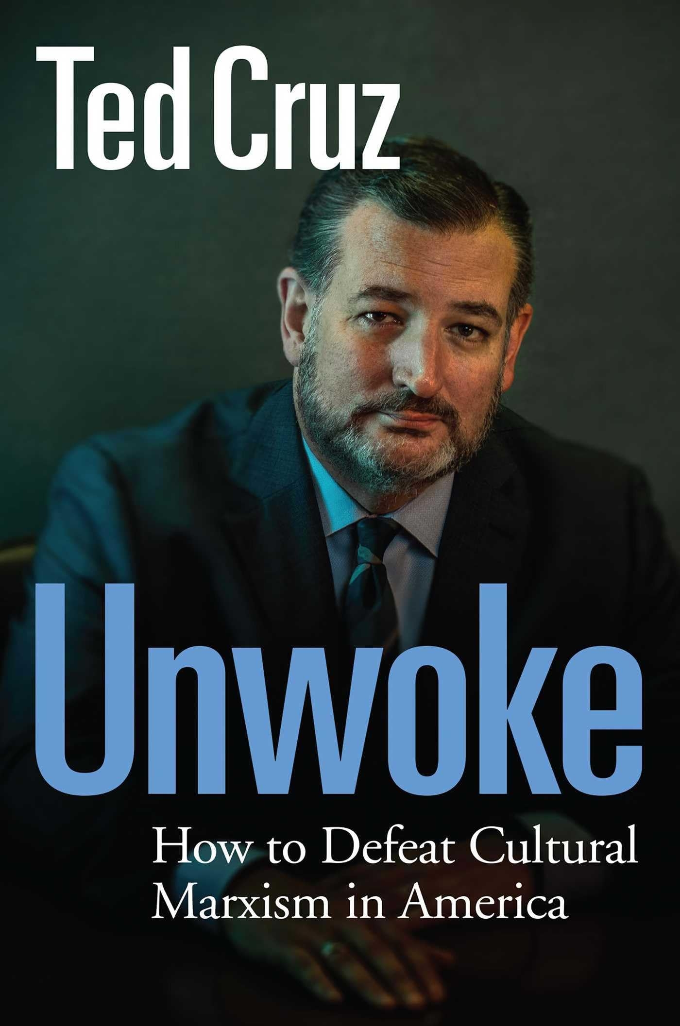 Unwoke How To Defeat Cultural Marxism In America Cruz Ted 9781684513628 Amazon Books